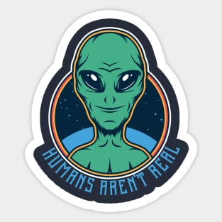 Alien saying humans aren't real Sticker